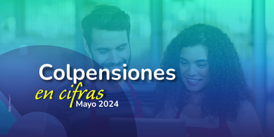 Colpensiones en Cifras Mayo 2024